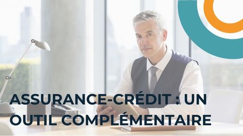 Assurance-Crédit : un outil complémentaire à l’Affacturage